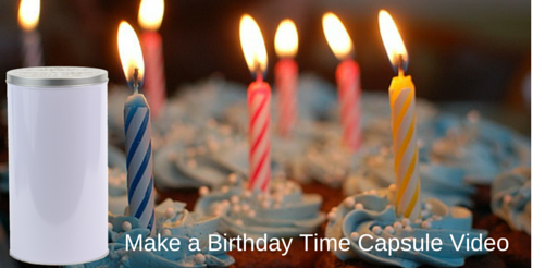 Make a Birthday Time Capsule Video